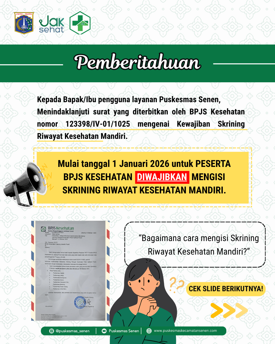 Menindaklanjuti surat yang diterbitkan oleh BPJS Kesehatan nomor 123398/IV-01/1025 mengenai Mandatory Skrining Riwayat Kesehatan Mandiri.
